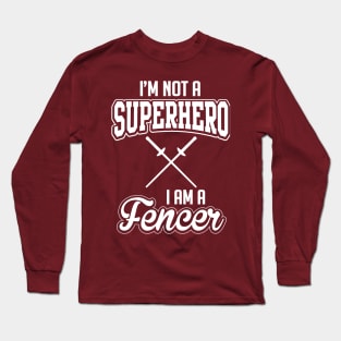 I'm not a superhero I'm a fencer (white) Long Sleeve T-Shirt